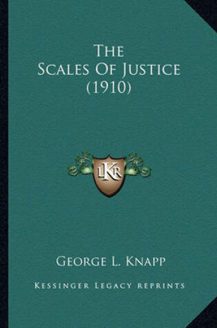 Cover of The Scales of Justice (1910) the Scales of Justice (1910)