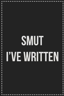 Book cover for Smut I've Written