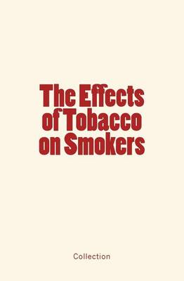 Book cover for The Effects of Tobacco on Smokers