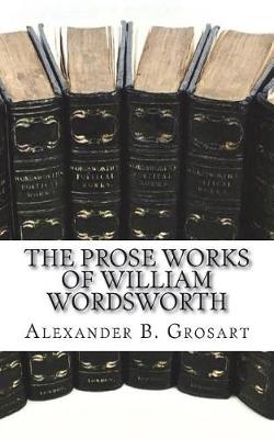 Book cover for The Prose Works of William Wordsworth