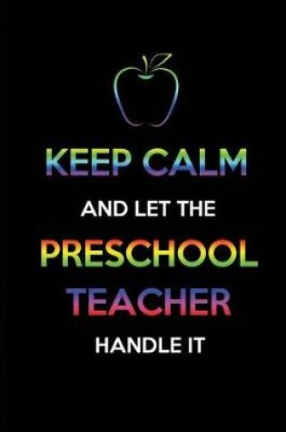 Cover of Keep Calm and let the Preschool Teacher Handle it