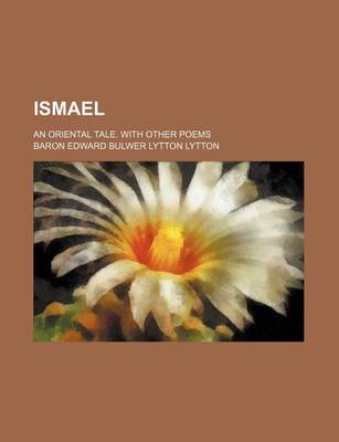 Book cover for Ismael; An Oriental Tale. with Other Poems