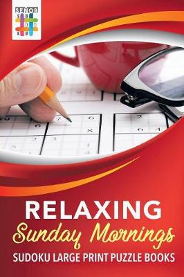 Book cover for Relaxing Sunday Mornings Sudoku Large Print Puzzle Books