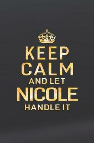 Cover of Keep Calm and Let Nicole Handle It