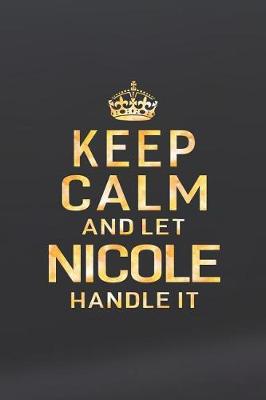 Book cover for Keep Calm and Let Nicole Handle It