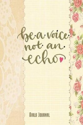 Cover of Be a Voice Not an Echo Girls Journal