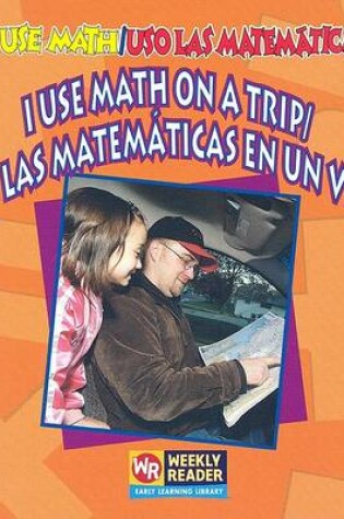 Cover of I Use Math On A Trip/ Uso las Matematicas en un Viaje