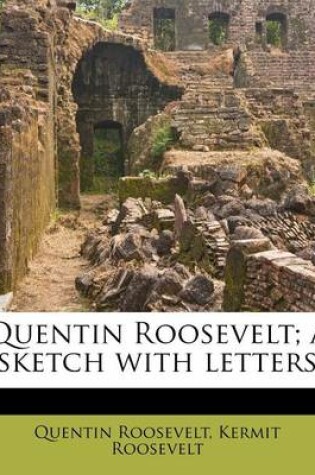 Cover of Quentin Roosevelt; A Sketch with Letters