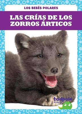 Cover of Las Crias de Los Zorros Articos (Arctic Fox Kits)