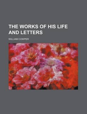 Book cover for The Works of His Life and Letters