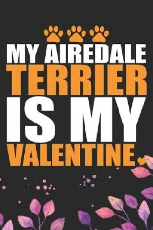Cover of My Airedale Terrier Is My Valentine