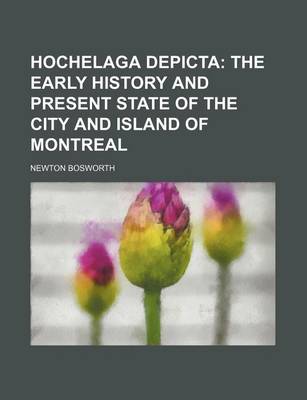 Book cover for Hochelaga Depicta; The Early History and Present State of the City and Island of Montreal