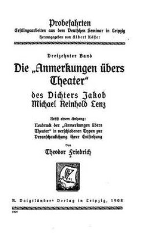 Cover of Die anmerkungen ubers Theater des Dichters Jakob Michael Reinhold Lenz, Nebst einem Anhang