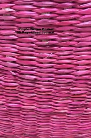 Cover of Purple Woven Basket 100 Page Lined Journal