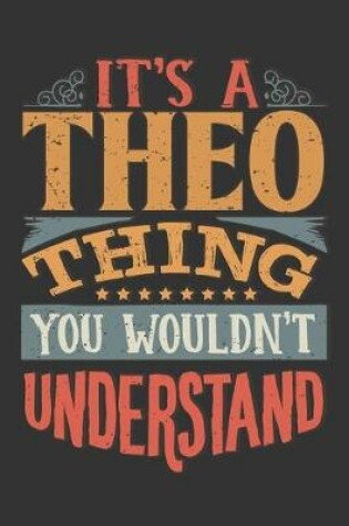 Cover of Its A Theo Thing You Wouldnt Understand