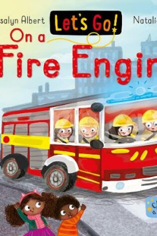 Cover of Let's Go! On a Fire Engine