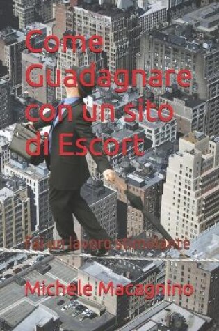 Cover of Come Guadagnare con un sito di Escort