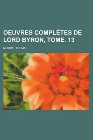 Cover of Oeuvres Completes de Lord Byron, Tome. 13