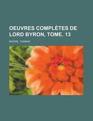 Book cover for Oeuvres Completes de Lord Byron, Tome. 13