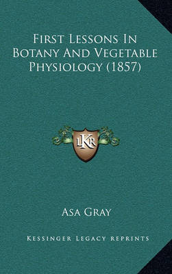 Book cover for First Lessons in Botany and Vegetable Physiology (1857)