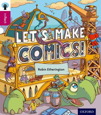 Book cover for Oxford Reading Tree inFact: Level 10: Let's Make Comics!