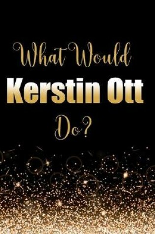 Cover of What Would Kerstin Ott Do?