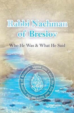 Cover of Rabbi Nachman of Breslov; Who He Was, and What He Said