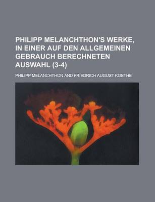 Book cover for Philipp Melanchthon's Werke, in Einer Auf Den Allgemeinen Gebrauch Berechneten Auswahl (3-4 )