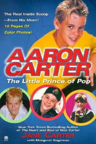 Cover of Aaron Carter: the Little Prince of Pop