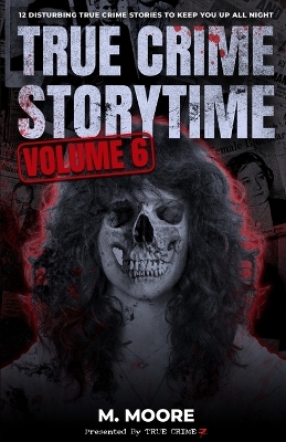 Book cover for True Crime Storytime Volume 6