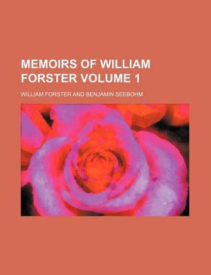 Book cover for Memoirs of William Forster Volume 1