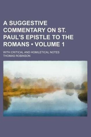 Cover of A Suggestive Commentary on St. Paul's Epistle to the Romans (Volume 1); With Critical and Homiletical Notes