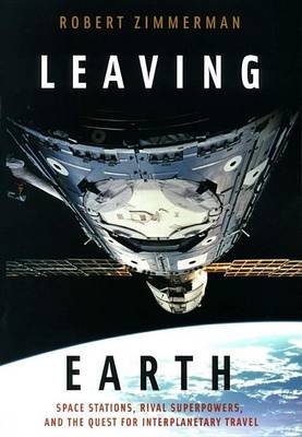 Book cover for Leaving Earth: Space Stations, Rival Superpowers, and the Quest for Interplanetary Travel