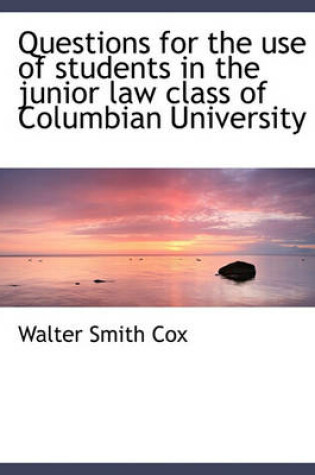 Cover of Questions for the Use of Students in the Junior Law Class of Columbian University