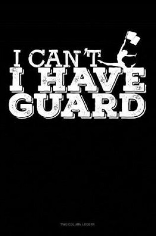 Cover of I Can't I Have Guard