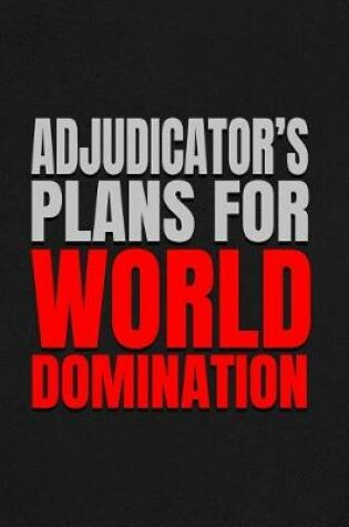 Cover of Adjudicator's Plans for World Domination