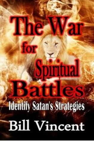 Cover of The War for Spiritual Battles: Identify Satan's Strategies