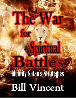Book cover for The War for Spiritual Battles: Identify Satan's Strategies