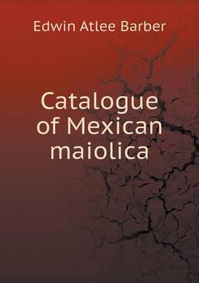 Book cover for Catalogue of Mexican maiolica