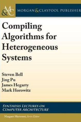 Cover of Compiling Algorithms for Heterogeneous Systems