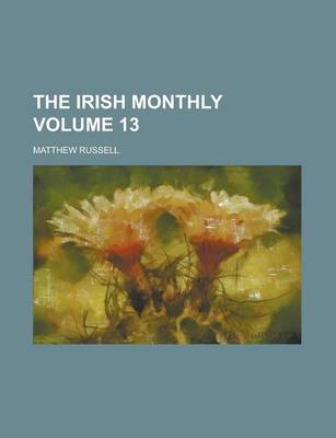 Book cover for The Irish Monthly Volume 13