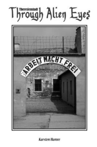 Cover of Theresienstadt Through Alien Eyes (A5)