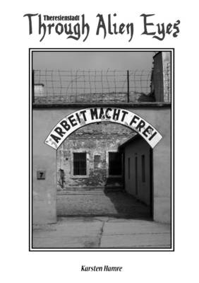 Book cover for Theresienstadt Through Alien Eyes (A5)