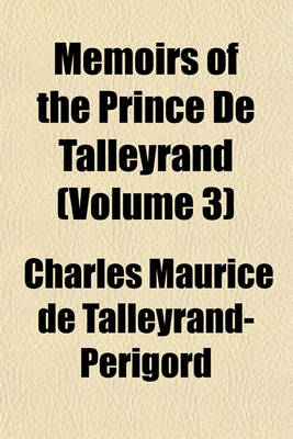 Book cover for Memoirs of the Prince de Talleyrand (Volume 3)