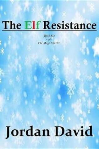 Cover of The Elf Resistance - Book Six of the Magi Charter