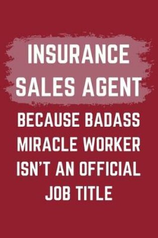 Cover of Insurance Sales Agent Because Badass Miracle Worker Isn't An Official Job Title