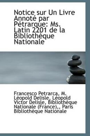 Cover of Notice sur Un Livre Annote par Petrarque