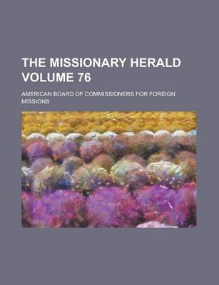 Book cover for The Missionary Herald Volume 76