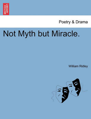 Book cover for Not Myth But Miracle.