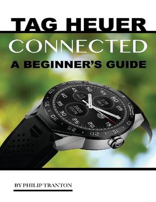 Book cover for Tag Heuer Connected: A Beginner’s Guide